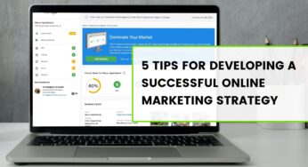5 Tips For Developing A Successful Online Marketing Strategy For Your Business