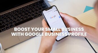 Boost Your Small Business with Google Business Profile
